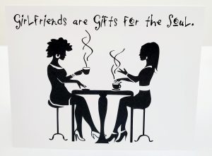 "Girlfriends Are Gifts For The Soul" Girlfriends Note Cards (Blank)