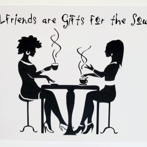 "Girlfriends Are Gifts For The Soul" Girlfriends Note Cards (Blank)